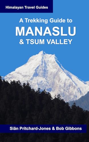 A Trekking Guide to Manaslu and Tsum Valley: Lower Manaslu & Ganesh Himal (Himalayan Travel Guides)