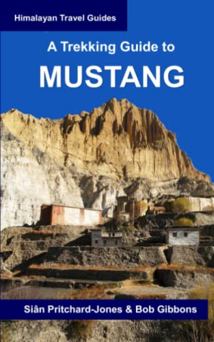 A Trekking Guide to Mustang: Upper and Lower Mustang (Himalayan Travel Guides)