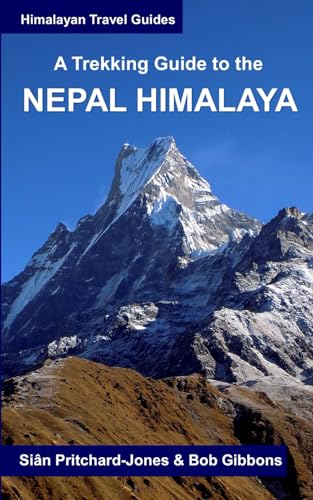 A Trekking Guide to the Nepal Himalaya: Everest, Annapurna, Langtang, Ganesh, Manaslu & Tsum, Rolwaling, Dolpo, Kanchenjunga, Makalu, West Nepal (Himalayan Travel Guides) von Independently published