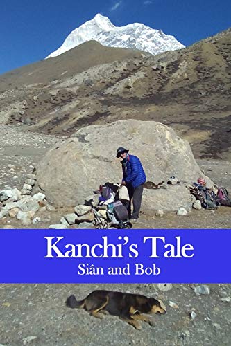 Kanchi's Tale: Kanchi goes to Makalu Base Camp (Himalayan Travel Guides, Band 11)