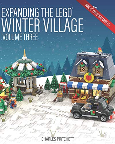 Expanding the Lego Winter Village: Volume Three: Build Six More Christmas Themed Models! von Independently published