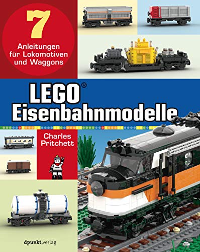 LEGO®-Eisenbahnmodelle: 7x Anleitungen für LEGO Lokomotiven und Waggons von Dpunkt.Verlag GmbH