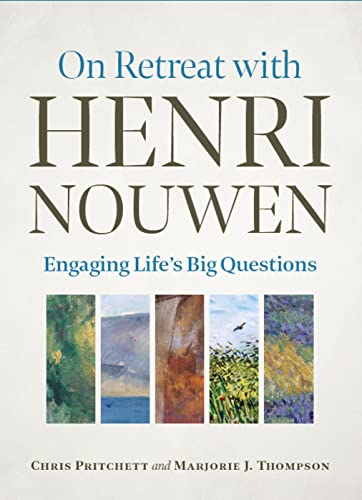 On Retreat with Henri Nouwen: Engaging life’s big questions