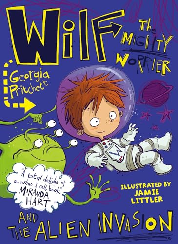 Wilf the Mighty Worrier and the Alien Invasion: Book 4