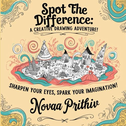 "Spot the Difference: A Creative Drawing Adventure!" "Sharpen Your Eyes, Spark Your Imagination!": Skill-building activity book, Brain-boosting puzzles, Artistic and logical thinking "Spot the Difference: A Creative Drawing Adventure!" "Sharpen Your Eyes, Spark Your Imagination!": Skill-building activity book, Brain-boosting puzzles, Artistic and logical thinking von Independently published
