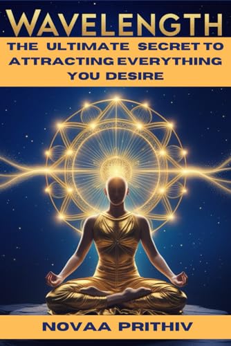 Wavelength: The Ultimate Secret to Attracting Everything You Desire: A Masterpiece That Blends Science, Spirituality & Real-Life Transformation Wavelength: The Ultimate Secret to Attracting Everything You Desire: A Masterpiece That Blends Science, Spirituality & Real-Life Transformation von Independently published