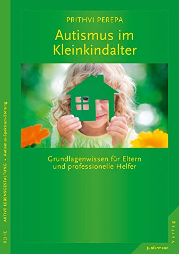 Autismus im Kleinkindalter: Grundlagenwissen für Eltern und professionelle Helfer von Junfermann Verlag