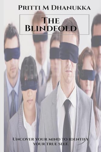 The Blindfold: Remove the Blindfolds of Myths, Beliefs, and Thoughts that cover our mind von Notion Press