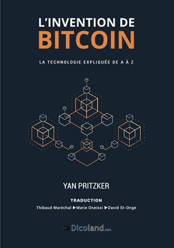 L'Invention de Bitcoin: La technologie expliquée de A à Z von Dicoland (LMD)