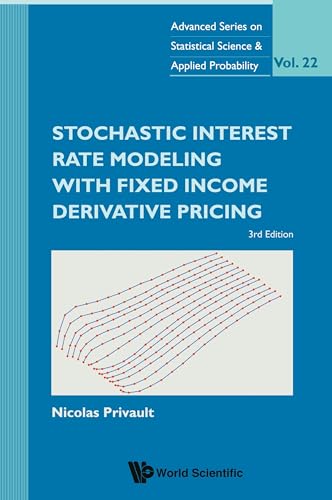 Stochastic Interest Rate Modeling With Fixed Income Derivative Pricing (third Edition): 3rd Edition (Advanced Series On Statistical Science And Applied Probability, Band 22) von World Scientific Publishing Company