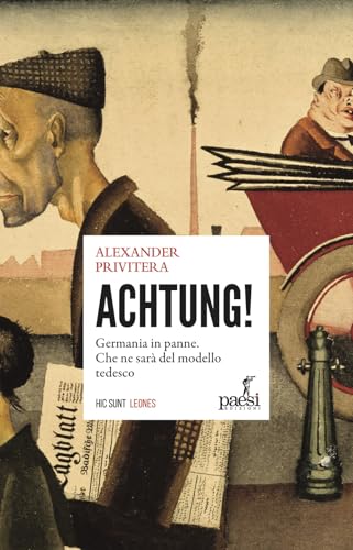 Achtung! La Germania in panne. Che ne sarà del modello tedesco (Hic sunt leones) von Paesi Edizioni