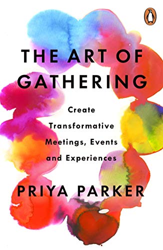 The Art of Gathering: How We Meet and Why It Matters The Art of Gathering: How We Meet and Why It Matters