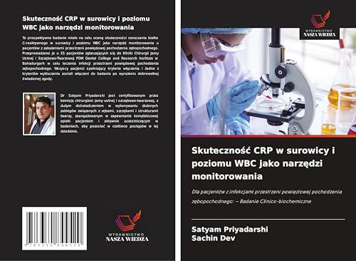 Skuteczno¿¿ CRP w surowicy i poziomu WBC jako narz¿dzi monitorowania: Dla pacjentów z infekcjami przestrzeni powi¿ziowej pochodzenia z¿bopochodnego: - Badanie Clinico-biochemiczne von Wydawnictwo Nasza Wiedza