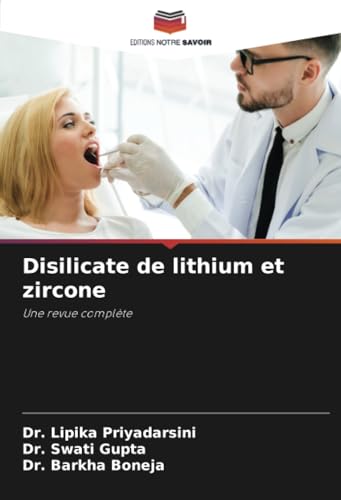 Disilicate de lithium et zircone: Une revue complète von Editions Notre Savoir