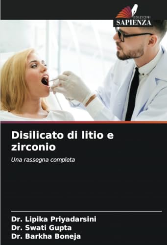 Disilicato di litio e zirconio: Una rassegna completa von Edizioni Sapienza