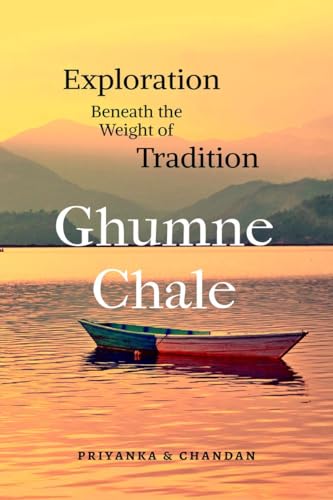 Ghumne Chale: Exploration Beneath the Weight of Tradition von Notion Press