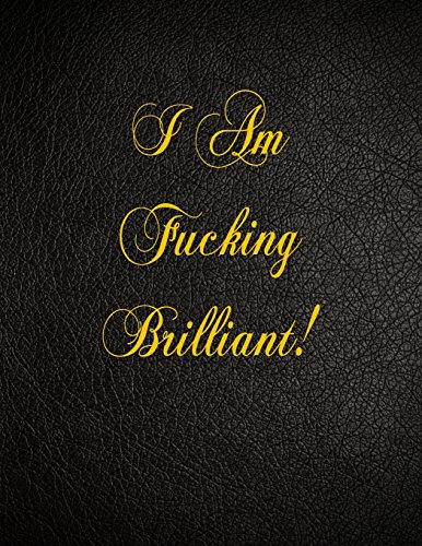 I Am Fucking Brilliant: 108 Page Blank Lined Notebook