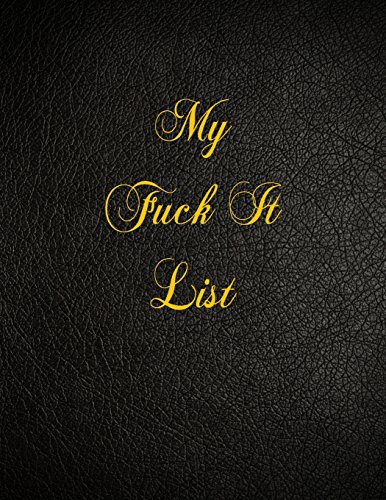 My Fuck It List: 108 Page Blank Lined Notebook