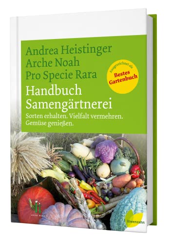 Handbuch Samengärtnerei. Sorten erhalten. Vielfalt vermehren. Gemüse genießen.