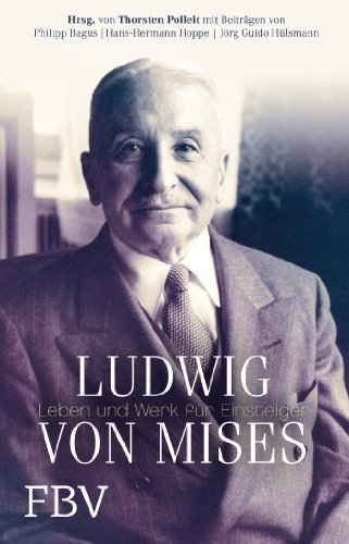 Ludwig von Mises: Leben und Werk für Einsteiger von FinanzBuch Verlag