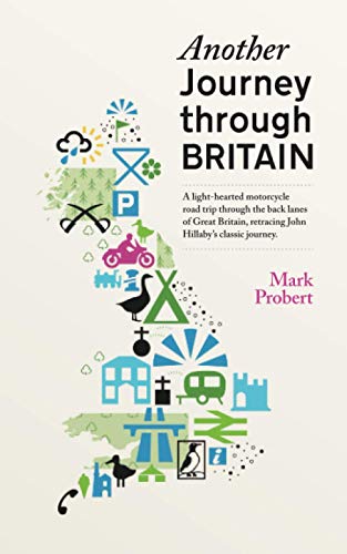 Another Journey through Britain: A light-hearted motorcycle road trip through the back lanes of Great Britain, retracing John Hillaby's classic journey von Independent Publisher