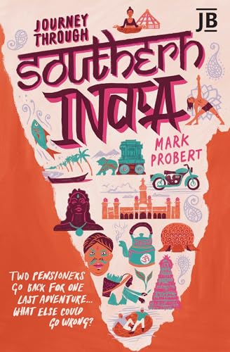 Journey Through Southern India: Two pensioners go back for one last adventure... what else could go wrong? von Bradt Travel Guides