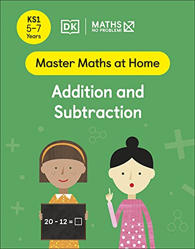 Maths ― No Problem! Addition and Subtraction, Ages 5-7 (Key Stage 1) (Master Maths At Home)