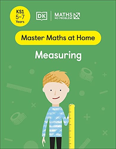 Maths ― No Problem! Measuring, Ages 5-7 (Key Stage 1) (Master Maths At Home)