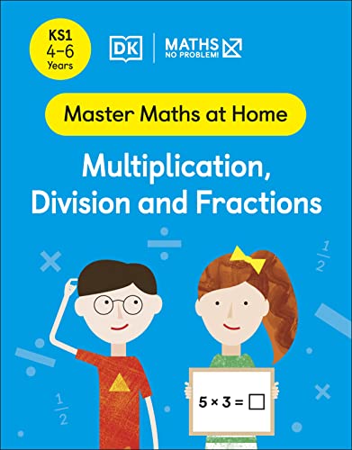 Maths ― No Problem! Multiplication, Division and Fractions, Ages 4-6 (Key Stage 1) (Master Maths At Home) von DK