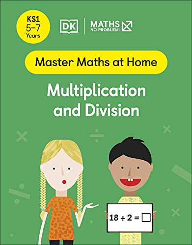 Maths ― No Problem! Multiplication and Division, Ages 5-7 (Key Stage 1) (Master Maths At Home) von DK