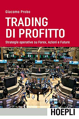 Trading di profitto. Strategie operative su Forex, azioni e future (Economia) von Hoepli