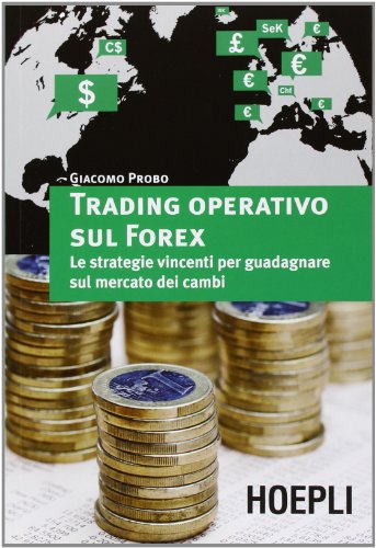 Trading operativo sul Forex. Le strategie vincenti per guadagnare sul mercato dei cambi (Marketing e management) von Hoepli
