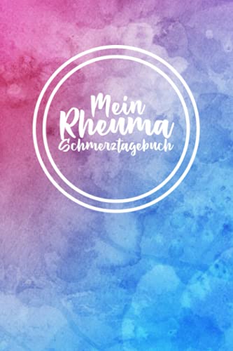 Mein Rheuma Schmerztagebuch: Schmerzbuch zum Ausfüllen für die Schmerztherapie - Tagebuch und Notizbuch für Schmerzen von Independently published