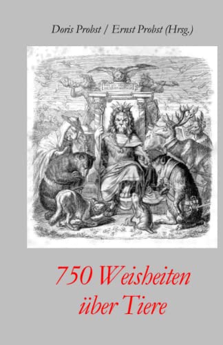 750 Weisheiten über Tiere (Bücher und Taschenbücher mit Zitaten (Aphorismen, Sprüche)) von Independently Published