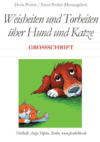 Weisheiten und Torheiten über Hund und Katze: Text in GROSSSCHRIFT von tredition
