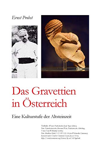 Das Gravettien in Österreich: Eine Kulturstufe der Altsteinzeit (Bücher von Ernst Probst über die Steinzeit) von Independently Published