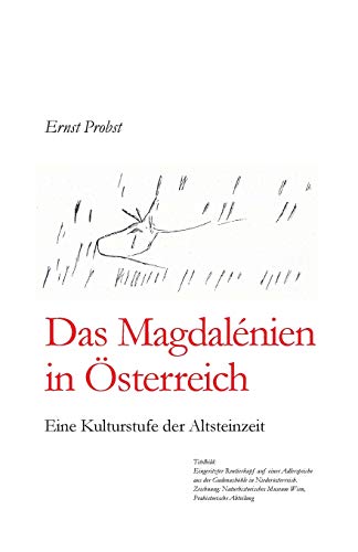 Das Magdalénien in Österreich: Eine Kulturstufe der Altsteinzeit (Bücher von Ernst Probst über die Steinzeit)