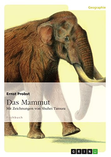 Das Mammut: Mit Zeichnungen von Shuhei Tamura Das Mammut: Mit Zeichnungen von Shuhei Tamura von GRIN Verlag
