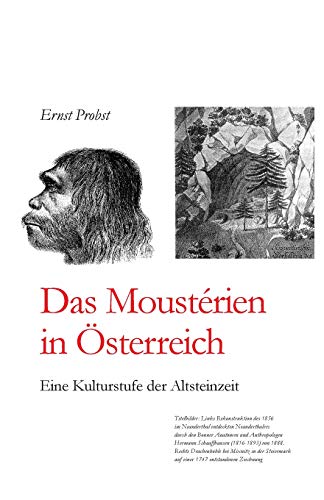 Das Moustérien in Österreich: Eine Kulturstufe der Altsteinzeit (Bücher von Ernst Probst über die Steinzeit)