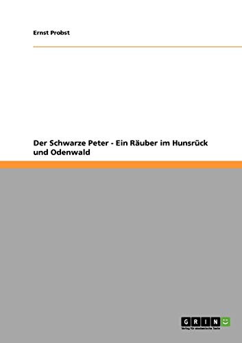Der Schwarze Peter - Ein Räuber im Hunsrück und Odenwald Der Schwarze Peter - Ein Räuber im Hunsrück und Odenwald