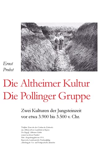 Die Altheimer Kultur / Die Pollinger Gruppe: Zwei Kulturen der Jungsteinzeit vor etwa 3.900 bis 3.500 v. Chr. von Independently Published