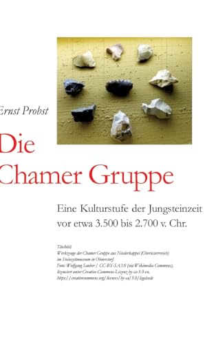 Die Chamer Gruppe: Eine Kulturstufe der Jungsteinzeit vor etwa 3.500 bis 2.700 v. Chr. Die Chamer Gruppe: Eine Kulturstufe der Jungsteinzeit vor etwa 3.500 bis 2.700 v. Chr. von tredition