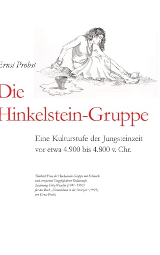 Die Hinkelstein-Gruppe: Eine Kulturstufe der Jungsteinzeit vor etwa 4.900 bis 4.800 v. Chr. Die Hinkelstein-Gruppe: Eine Kulturstufe der Jungsteinzeit vor etwa 4.900 bis 4.800 v. Chr. von tredition