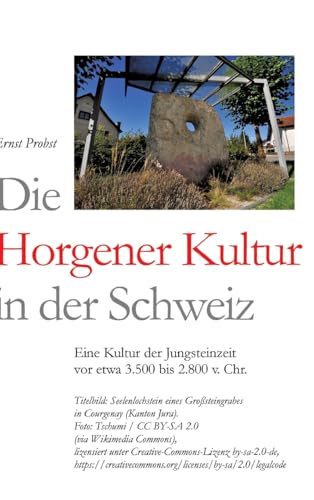Die Horgener Kultur in der Schweiz: Eine Kultur der Jungsteinzeit vor etwa 3.500 bis 2.800 v. Chr. Die Horgener Kultur in der Schweiz: Eine Kultur der Jungsteinzeit vor etwa 3.500 bis 2.800 v. Chr. von tredition