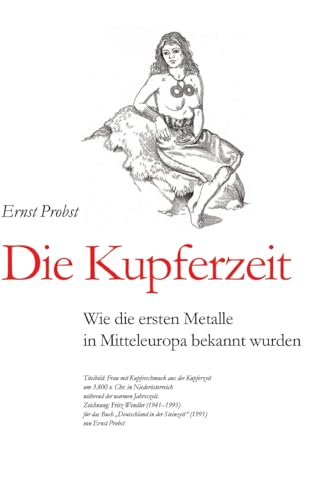 Die Kupferzeit: Wie die ersten Metalle in Mitteleuropa bekannt wurden Die Kupferzeit: Wie die ersten Metalle in Mitteleuropa bekannt wurden von tredition