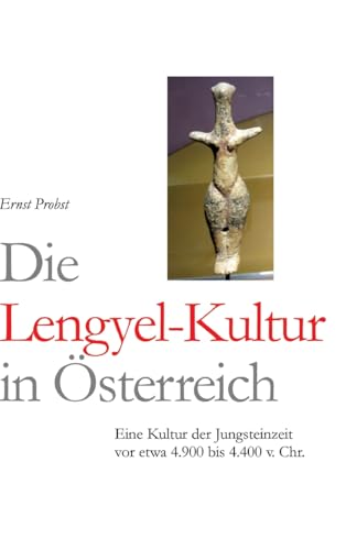 Die Lengyel-Kultur: Eine Kultur der Jungsteinzeit vor etwa 4.900 bis 4.400 v. Chr. Die Lengyel-Kultur: Eine Kultur der Jungsteinzeit vor etwa 4.900 bis 4.400 v. Chr. von tredition