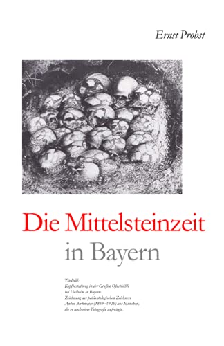 Die Mittelsteinzeit in Bayern (Bücher von Ernst Probst über die Steinzeit) von Independently Published