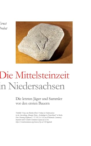 Die Mittelsteinzeit in Niedersachsen Die Mittelsteinzeit in Niedersachsen von tredition