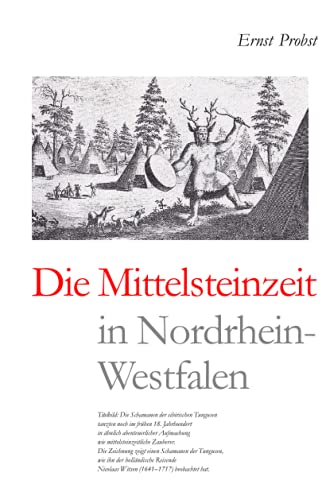 Die Mittelsteinzeit in Nordrhein-Westfalen (Bücher von Ernst Probst über die Steinzeit)