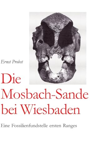 Die Mosbach-Sande bei Wiesbaden: Eine Fossilienfundstelle ersten Ranges Die Mosbach-Sande bei Wiesbaden: Eine Fossilienfundstelle ersten Ranges von tredition